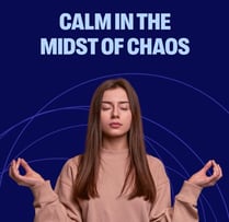 calm in the midst of chaos